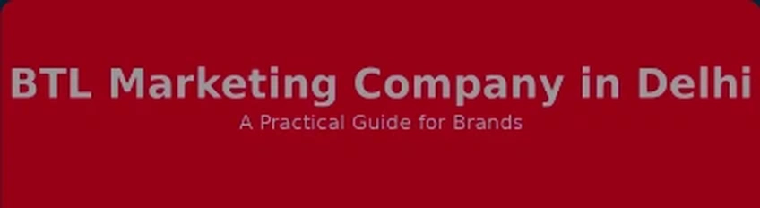 Top 10 Innovative BTL Marketing Strategies That Brands Are Using in 2026